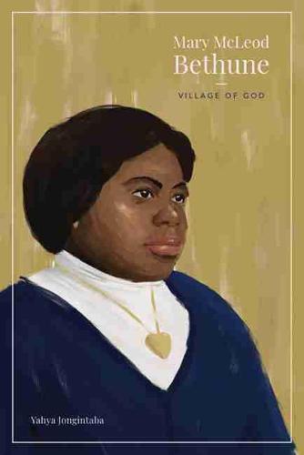 Mary McLeod Bethune – Village of God Jongintaba Hardback MP–TEN Uni of Tennessee