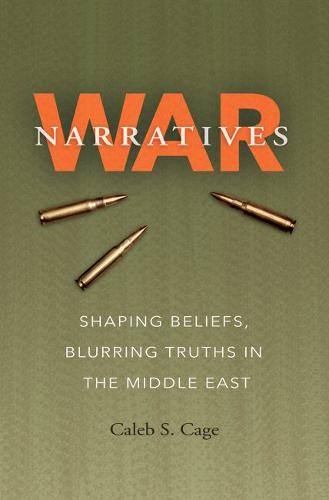 War Narratives – Shaping Beliefs, Blurring Truths in the Middle East Cage