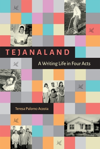 Tejanaland – A Writing Life in Four Acts Acosta Jones Beeman Hardback
