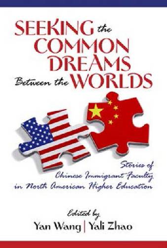 Seeking the Common Dreams Between Worlds – Stories of Chinese Immigrant Faculty…