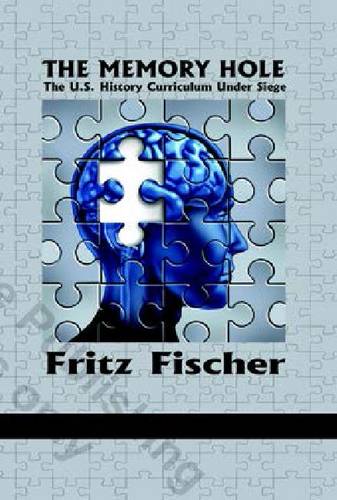 The Memory Hole – The U.S. History Curriculum Under Siege Fischer Hardback