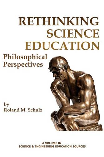 Rethinking Science Education – Philosophical Perspectives Schulz Paperback