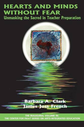 Hearts and Minds Without Fear – Unmasking the Sacred in Teacher Preparation