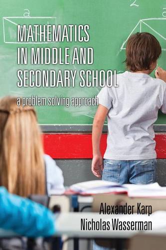 Mathematics in Middle and Secondary School – A Problem Solving Approach Karp