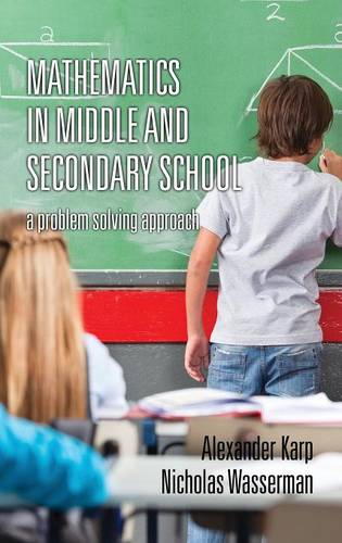Mathematics in Middle and Secondary School – A Problem Solving Approach Karp