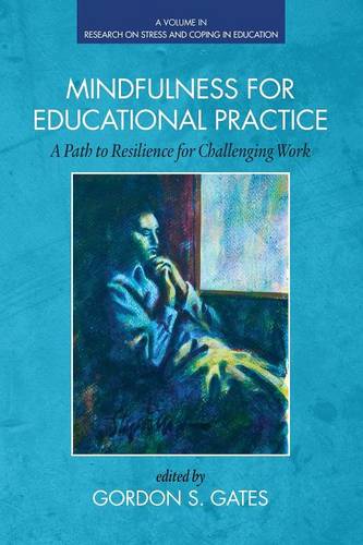 Mindfulness for Educational Practice – A Path to Resilience for Challenging Wor…