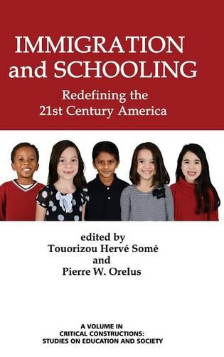 Immigration and Schooling – Redefining the 21st Century America Somé Orelus