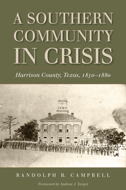 A Southern Community in Crisis – Harrison County, Texas, 1850–1880 Campbell