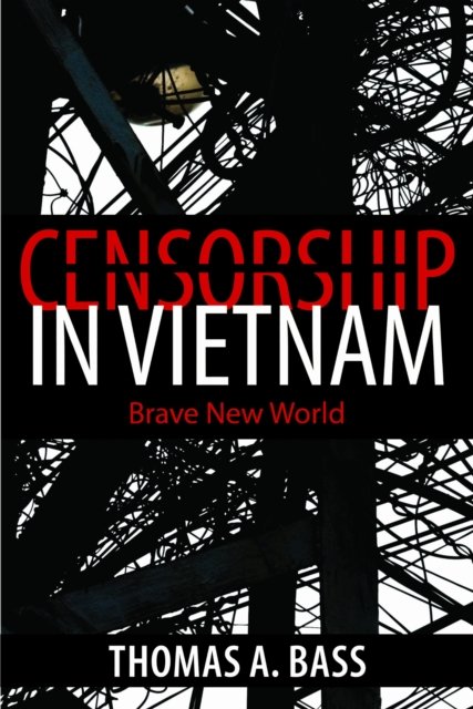 Censorship in Vietnam – Brave New World Bass Paperback John Wiley & Sons