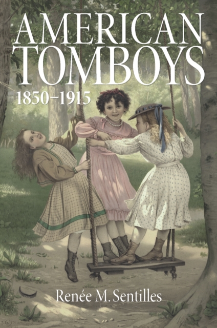 American Tomboys, 1850–1915 Sentilles Paperback John Wiley & Sons 9781625343208