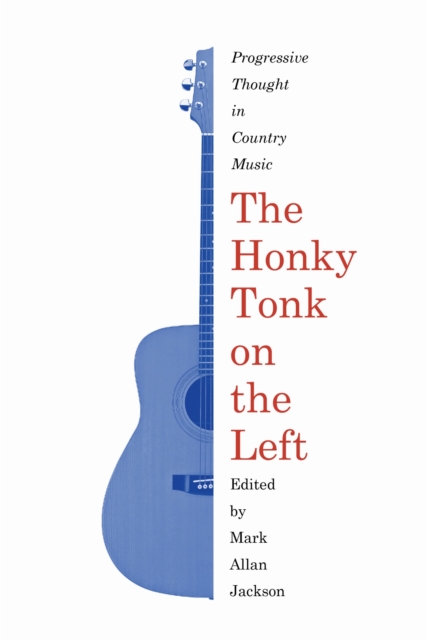 The Honky Tonk on the Left – Progressive Thought in Country Music Jackson
