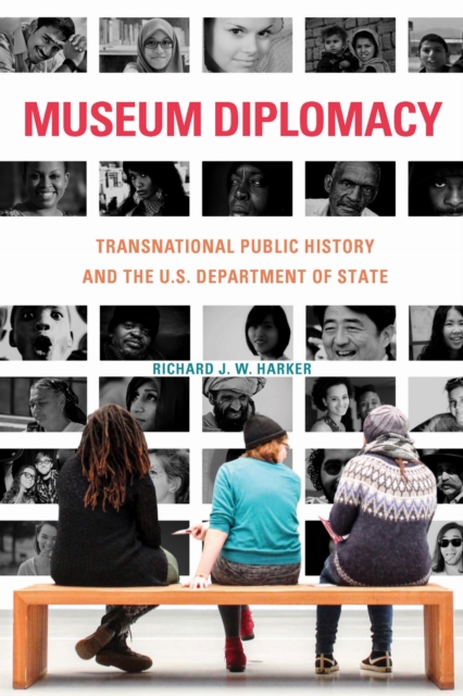 Museum Diplomacy – Transnational Public History and the U.S. Department of Stat…