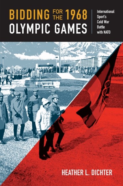 Bidding for the 1968 Olympic Games – International Sport`s Cold War Battle with…