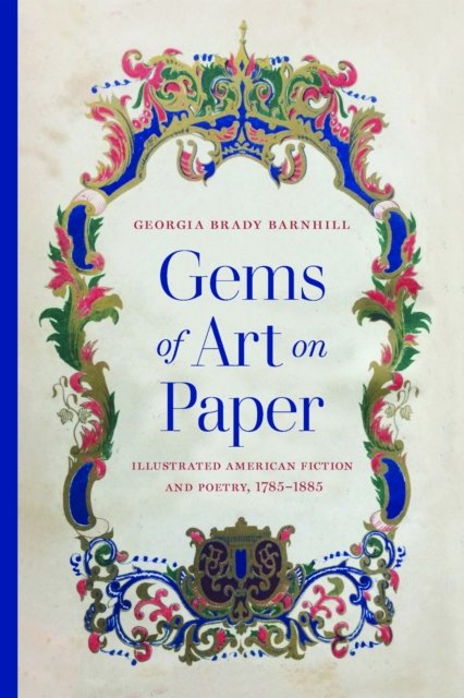 Gems of Art on Paper – Illustrated American Fiction and Poetry, 1785–1885