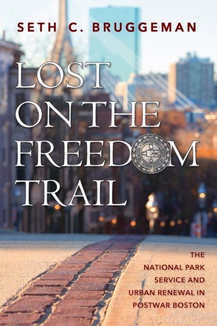 Lost on the Freedom Trail – The National Park Service and Urban Renewal in Post…