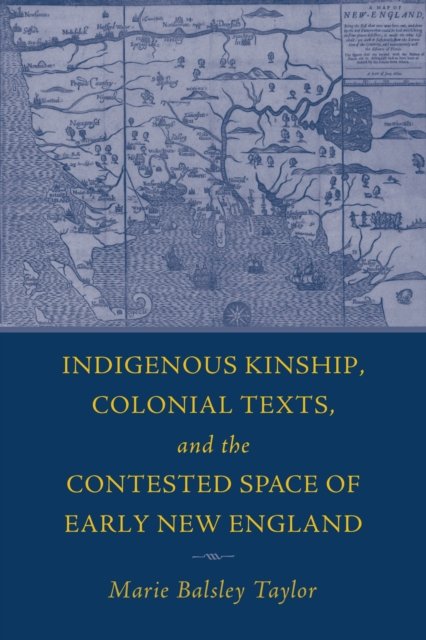 Indigenous Kinship, Colonial Texts, and the Contested Space of Early New Englan…