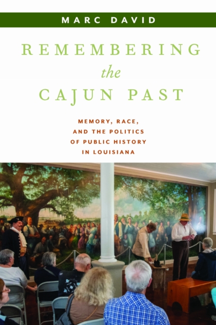Remembering the Cajun Past – Memory, Race, and the Politics of Public History i…