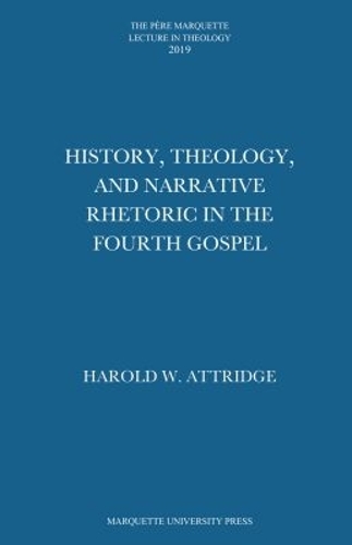 History, Theology, and Narrative Rhetoric in the Fourth Gospel Attridge Hardback