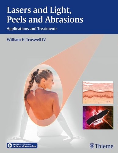 Lasers and Light, Peels and Abrasions – Applications and Treatments Truswell