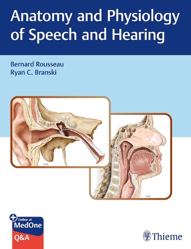 Anatomy and Physiology of Speech and Hearing Rousseau Branski Hardback