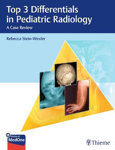Top 3 Differentials in Pediatric Radiology – A Case Review Stein–wexler Hardback