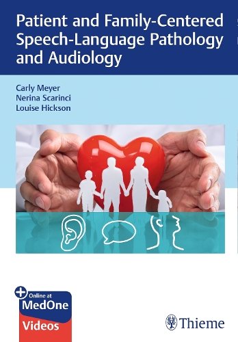Patient and Family–Centered Speech–Language Pathology and Audiology Meyer