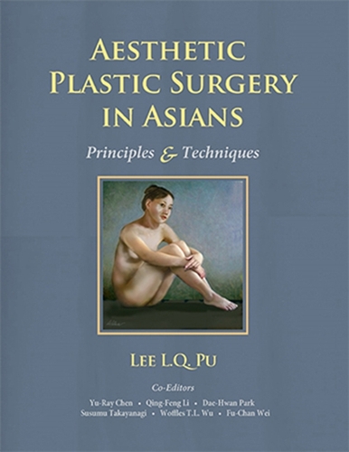Aesthetic Plastic Surgery in Asians – Principles and Techniques Pu Chen Li Wu