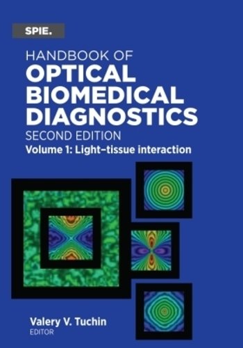 Handbook of Optical Biomedical Diagnostics, Volume 1: Light–Tissue Interaction