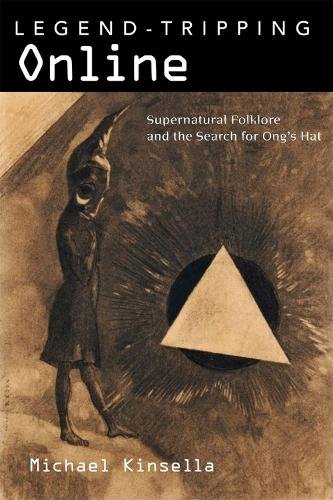 Legend–Tripping Online – Supernatural Folklore and the Search for Ong′s Hat