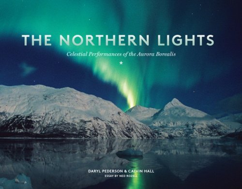 The Northern Lights – Celestial Performances of the Aurora Borealis Pederson