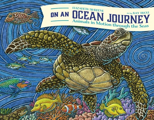 On An Ocean Journey – Animals in Motion through the Seas Shreeve Troll Paperback