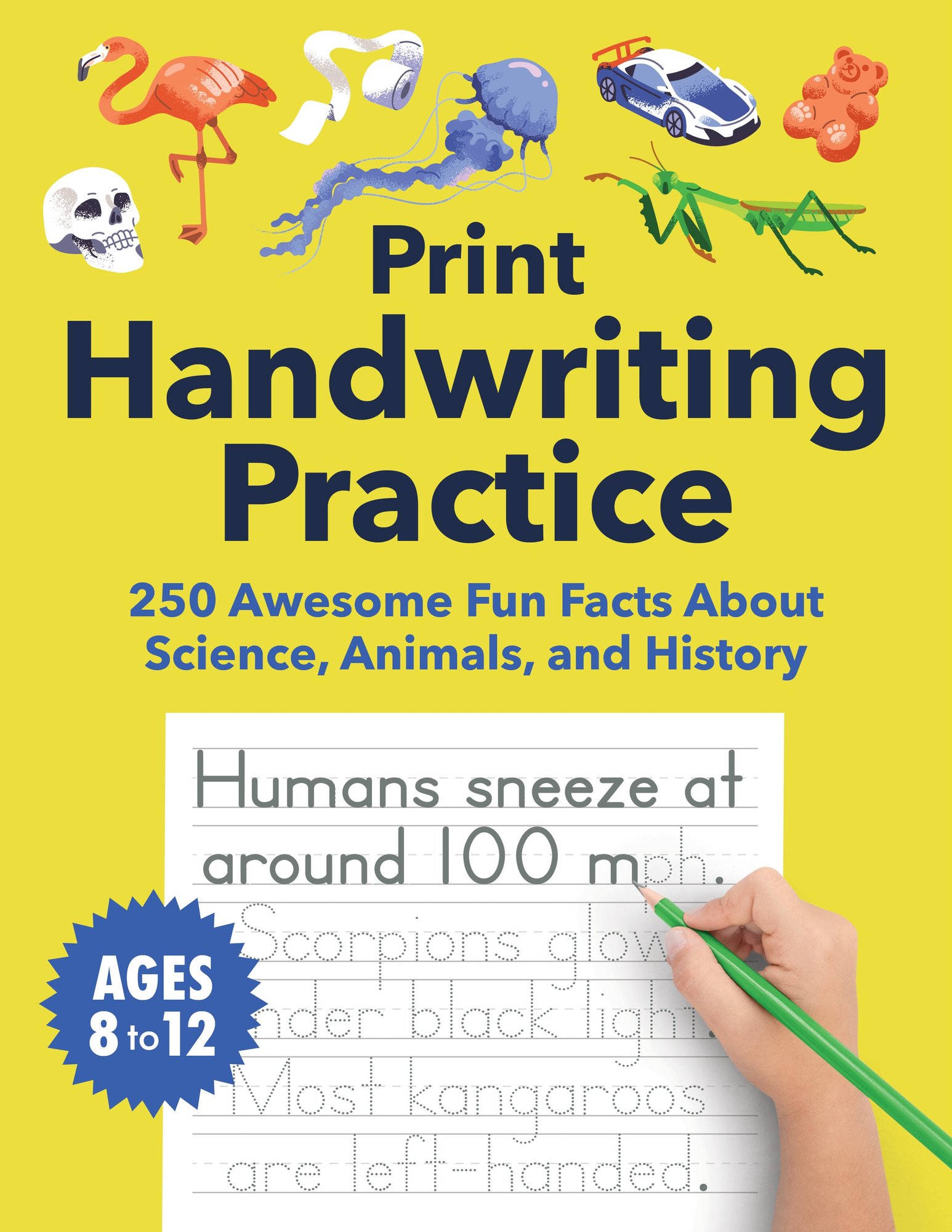 Print Handwriting Practice for Kids 8-12: 250 Awesome Fun Facts about Science, Animals, and History