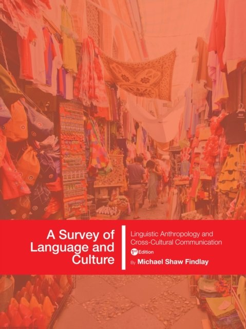 A Survey of Language and Culture – Linguistic Anthropology and Cross–Cultural C…