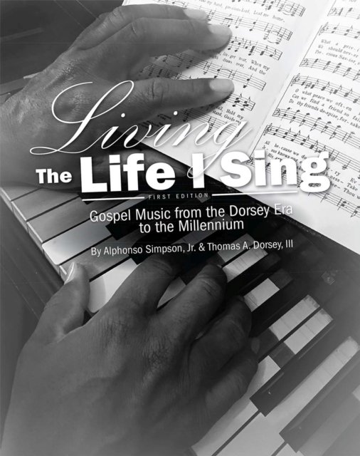 Living the Life I Sing – Gospel Music from the Dorsey Era to the Millennium Jr.