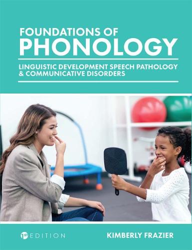 Foundations of Phonology – Linguistic Development, Speech Pathology, and Commun…