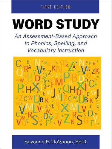 Word Study – An Assessment–Based Approach to Phonics, Spelling, and Vocabulary …