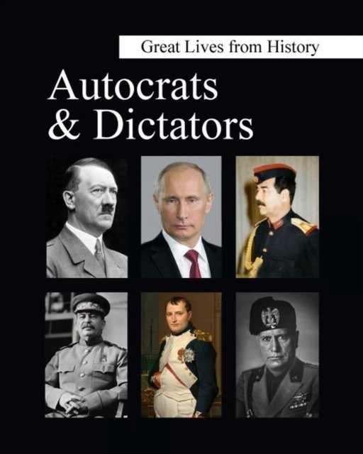 Great Lives from History: Autocrats & Dictators Salem Press Hardback