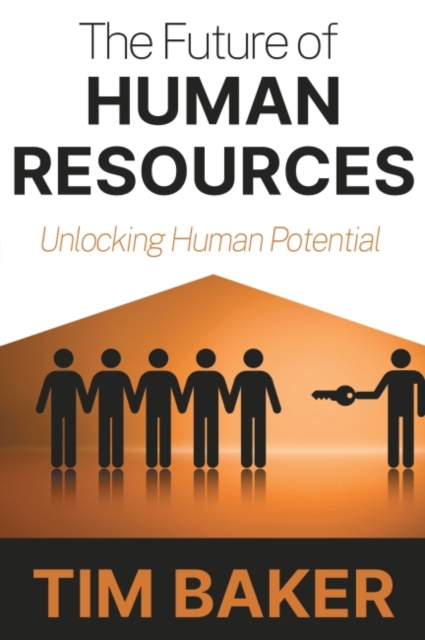 The Future of Human Resources – Unlocking Human Potential Baker Paperback