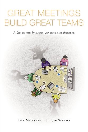Great Meetings Build Great Teams – A Guide for Project Leaders and Agilists