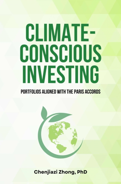 Climate–Conscious Investing – Portfolios Aligned with the Paris Accords Zhong