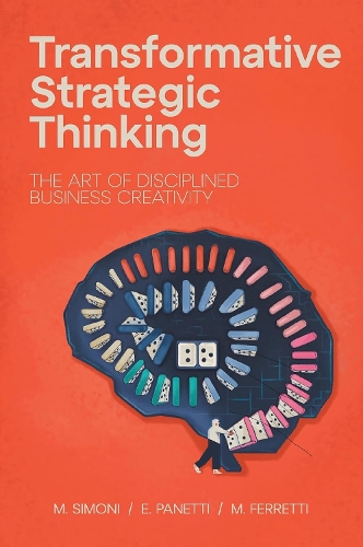 Transformative Strategic Thinking – The Art of Disciplined Business Creativity