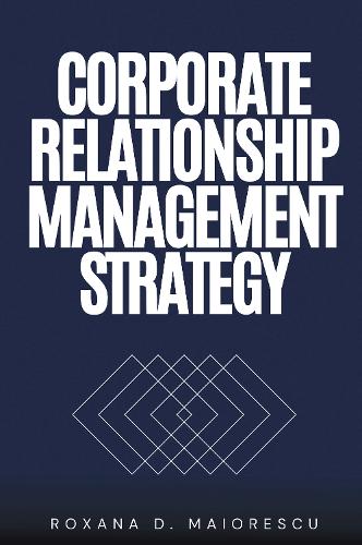 Corporate Relationship Management Strategy Maiorescu Paperback 9781637427569