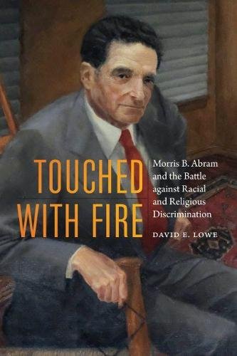 Touched with Fire – Morris B. Abram and the Battle against Racial and Religious…