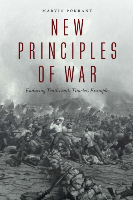New Principles of War – Enduring Truths with Timeless Examples Pokrant Paperback