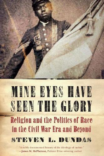 Mine Eyes Have Seen the Glory – Religion and the Politics of Race in the Civil …