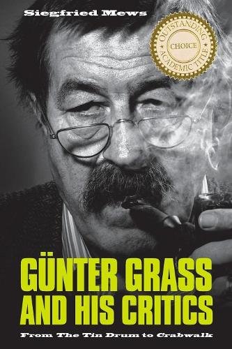 Günter Grass and His Critics – From The Tin Drum to Crabwalk Mews Paperback