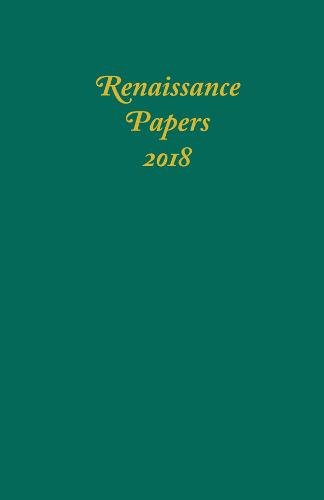 Renaissance Papers 2018 Pearce Risvold Sanders Senasi Wayne Hardback