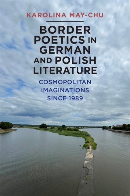 Border Poetics in German and Polish Literature – Cosmopolitan Imaginations sinc…