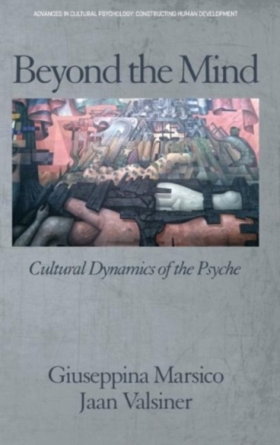 Beyond the Mind – Cultural Dynamics of the Psyche Marsico Hardback 9781641130356