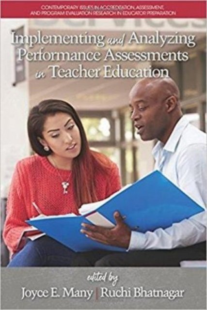 Implementing and Analyzing Performance Assessments in Teacher Education Many